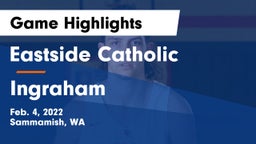 Eastside Catholic  vs Ingraham  Game Highlights - Feb. 4, 2022