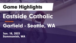 Eastside Catholic  vs Garfield  - Seattle, WA Game Highlights - Jan. 18, 2023