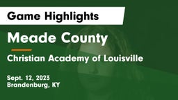 Meade County  vs Christian Academy of Louisville Game Highlights - Sept. 12, 2023