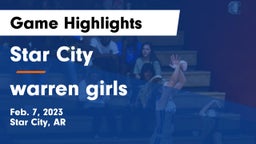 Star City  vs warren girls Game Highlights - Feb. 7, 2023