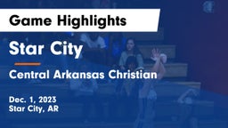 Star City  vs Central Arkansas Christian Game Highlights - Dec. 1, 2023