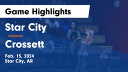Star City  vs Crossett  Game Highlights - Feb. 15, 2024