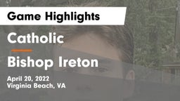 Catholic  vs Bishop Ireton  Game Highlights - April 20, 2022
