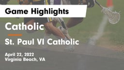 Catholic  vs St. Paul VI Catholic  Game Highlights - April 22, 2022