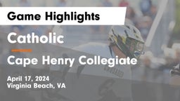 Catholic  vs Cape Henry Collegiate Game Highlights - April 17, 2024