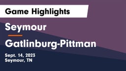 Seymour  vs Gatlinburg-Pittman  Game Highlights - Sept. 14, 2023