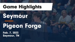 Seymour  vs Pigeon Forge  Game Highlights - Feb. 7, 2023