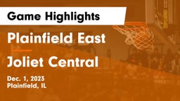 Plainfield East  vs Joliet Central  Game Highlights - Dec. 1, 2023