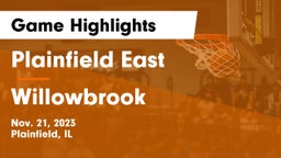 Plainfield East  vs Willowbrook  Game Highlights - Nov. 21, 2023