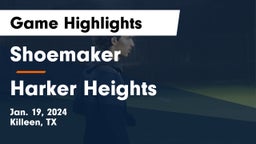 Shoemaker  vs Harker Heights  Game Highlights - Jan. 19, 2024