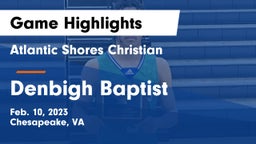 Atlantic Shores Christian  vs Denbigh Baptist  Game Highlights - Feb. 10, 2023