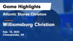 Atlantic Shores Christian  vs Williamsburg Christian Game Highlights - Feb. 15, 2023