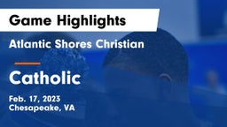 Atlantic Shores Christian  vs Catholic  Game Highlights - Feb. 17, 2023