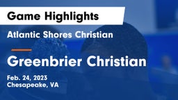 Atlantic Shores Christian  vs Greenbrier Christian Game Highlights - Feb. 24, 2023