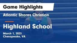 Atlantic Shores Christian  vs Highland School Game Highlights - March 1, 2023
