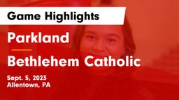 Parkland  vs Bethlehem Catholic  Game Highlights - Sept. 5, 2023