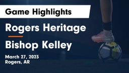 Rogers Heritage  vs Bishop Kelley  Game Highlights - March 27, 2023