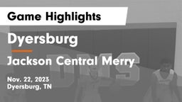 Dyersburg  vs Jackson Central Merry  Game Highlights - Nov. 22, 2023