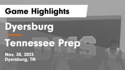 Dyersburg  vs Tennessee Prep Game Highlights - Nov. 30, 2023