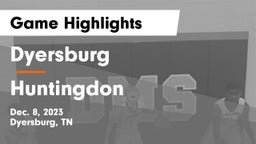 Dyersburg  vs Huntingdon  Game Highlights - Dec. 8, 2023