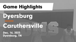 Dyersburg  vs Caruthersville  Game Highlights - Dec. 16, 2023
