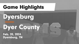 Dyersburg  vs Dyer County  Game Highlights - Feb. 20, 2024