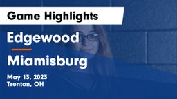 Edgewood  vs Miamisburg  Game Highlights - May 13, 2023