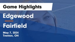 Edgewood  vs Fairfield  Game Highlights - May 7, 2024