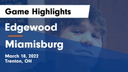 Edgewood  vs Miamisburg  Game Highlights - March 18, 2022