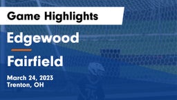 Edgewood  vs Fairfield  Game Highlights - March 24, 2023
