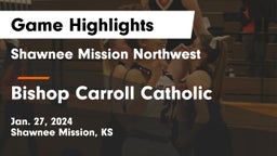 Shawnee Mission Northwest  vs Bishop Carroll Catholic  Game Highlights - Jan. 27, 2024