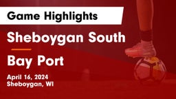 Sheboygan South  vs Bay Port  Game Highlights - April 16, 2024