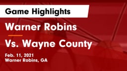 Warner Robins   vs Vs. Wayne County Game Highlights - Feb. 11, 2021