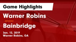 Warner Robins   vs Bainbridge  Game Highlights - Jan. 12, 2019