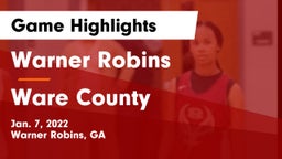 Warner Robins   vs Ware County Game Highlights - Jan. 7, 2022