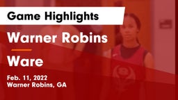 Warner Robins   vs Ware Game Highlights - Feb. 11, 2022