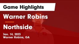 Warner Robins   vs Northside  Game Highlights - Jan. 14, 2023