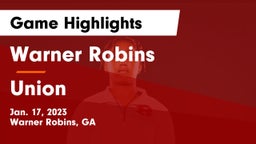Warner Robins   vs Union  Game Highlights - Jan. 17, 2023