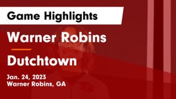 Warner Robins   vs Dutchtown Game Highlights - Jan. 24, 2023
