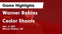 Warner Robins   vs Cedar Shoals   Game Highlights - Feb. 4, 2023