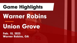 Warner Robins   vs Union Grove  Game Highlights - Feb. 10, 2023