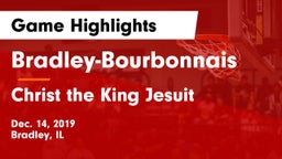 Bradley-Bourbonnais  vs Christ the King Jesuit Game Highlights - Dec. 14, 2019