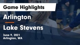 Arlington  vs Lake Stevens  Game Highlights - June 9, 2021