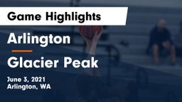 Arlington  vs Glacier Peak  Game Highlights - June 3, 2021
