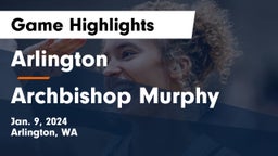 Arlington  vs Archbishop Murphy  Game Highlights - Jan. 9, 2024