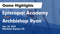 Episcopal Academy vs Archbishop Ryan  Game Highlights - Jan. 26, 2019