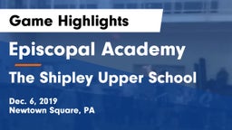 Episcopal Academy vs The Shipley Upper School Game Highlights - Dec. 6, 2019