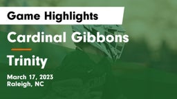 Cardinal Gibbons  vs Trinity  Game Highlights - March 17, 2023