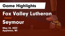 Fox Valley Lutheran  vs Seymour  Game Highlights - May 24, 2022