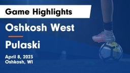 Oshkosh West  vs Pulaski  Game Highlights - April 8, 2023